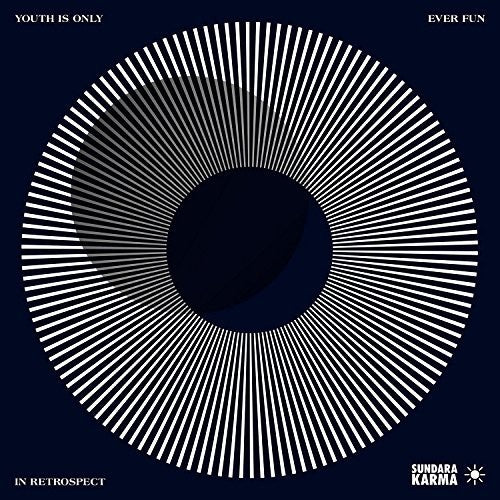 SUNDARA KARMA - YOUTH IS ONLY EVER FUN IN RETROSPECT
