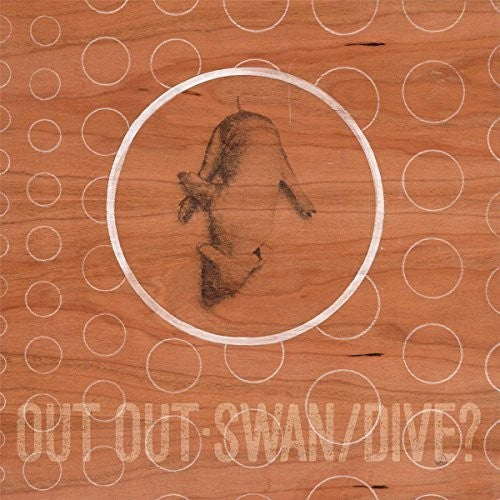 OUT OUT - SWAN/DIVE