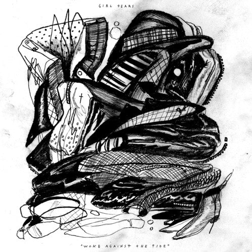 GIRL TEARS - WOKE AGAINST THE TIDE