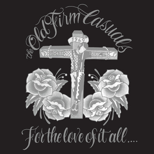 OLD FIRM CASUALS - FOR THE LOVE OF IT ALL