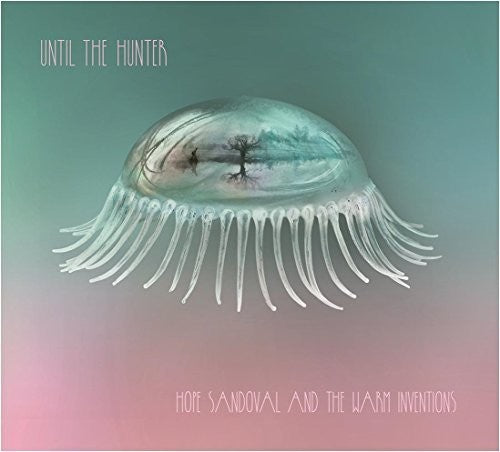 SANDOVAL,HOPE & WARM INVENTIONS - UNTIL THE HUNTER