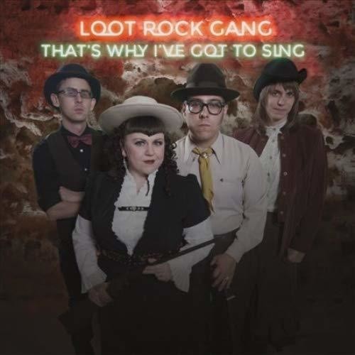 LOOT ROCK GANG - THAT'S WHY I'VE GOT TO SING
