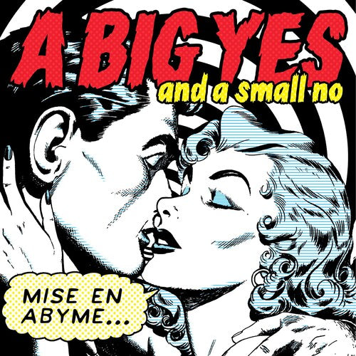 BIG YES AND A SMALL NO - MISE EN ABYME