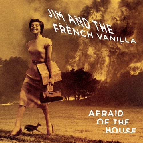 JIM & THE FRENCH VANILLA - AFRAID OF THE HOUSE