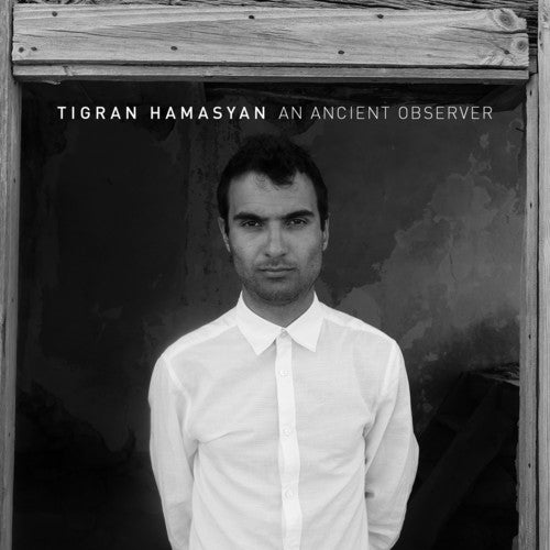 HAMASYAN,TIGRAN - AN ANCIENT OBSERVER