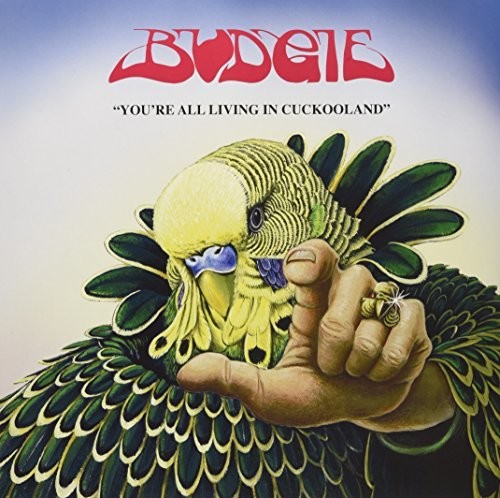 BUDGIE - YOU'RE ALL LIVING IN CUCKOOLAND