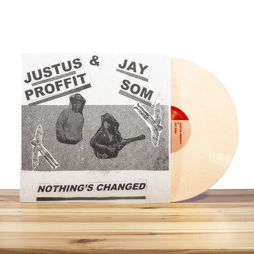 PROFFIT,JUSTUS / JAY SOM - NOTHING'S CHANGED