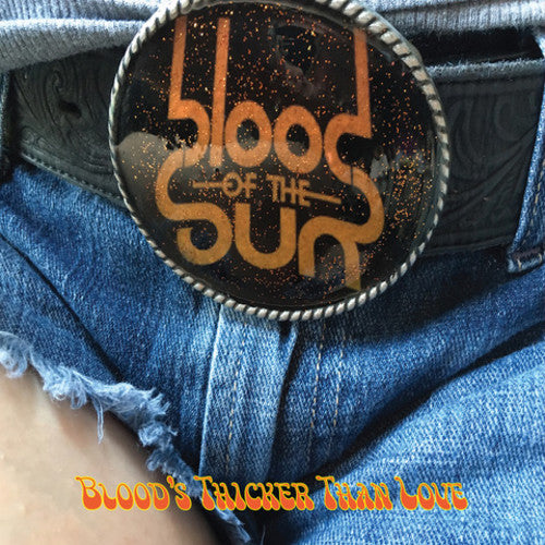 BLOOD OF THE SUN - BLOOD'S THICKER THAN LOVE