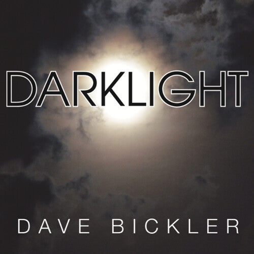 BICKLER,DAVE - DARKLIGHT