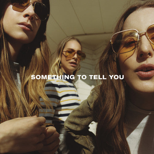 HAIM - SOMETHING TO TELL YOU