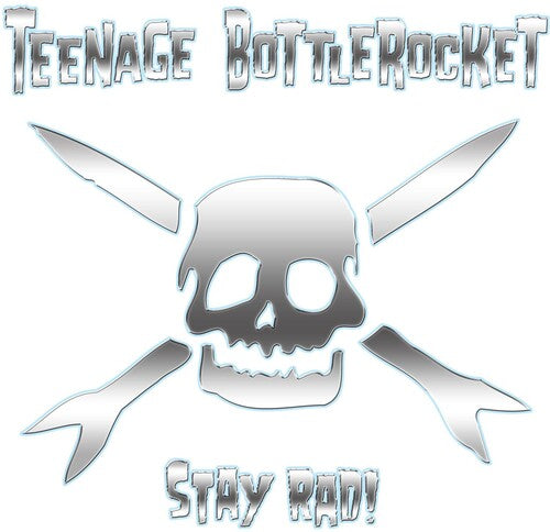 Teenage Bottlerocket – Stay Rad