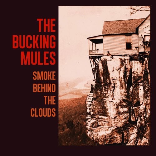 BUCKING MULES - SMOKE BEHIND THE CLOUDS