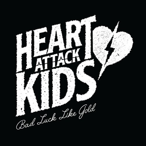 Heart Attack Kids – Bad Luck Like Gold