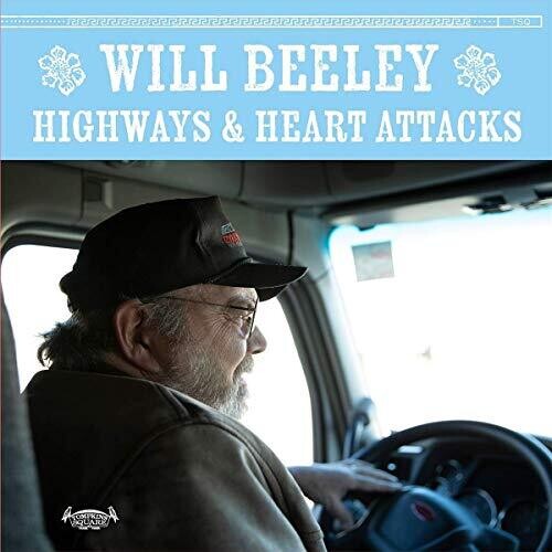 BEELEY,WILL - HIGHWAYS & HEART ATTACKS