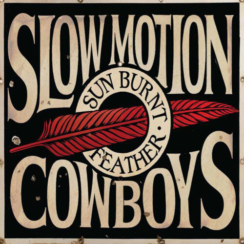 SLOW MOTION COWBOYS - SUN BURNT FEATHER