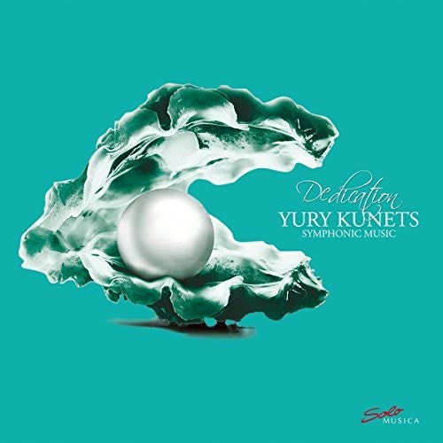 KUNETS / WROCLAW SCORE ORCHESTRA / HOLDRIDGE - YURY KUNETS: DEDICATION - SYMPHONIC MUSIC