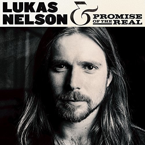 NELSON,LUKAS / PROMISE OF THE REAL - LUKAS NELSON & PROMISE OF THE REAL
