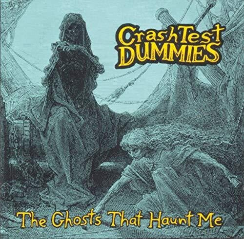 CRASH TEST DUMMIES - GHOSTS THAT HAUNT ME