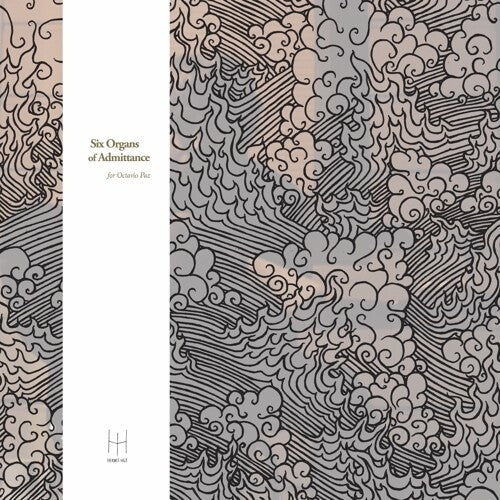 SIX ORGANS OF ADMITTANCE - FOR OCTAVIO PAZ