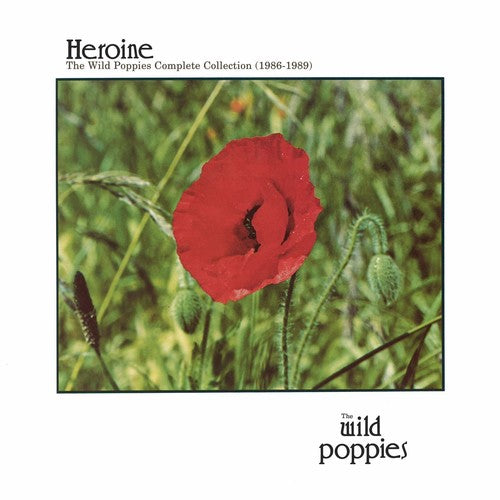 WILD POPPIES - HEROINE: THE WILD POPPIES COMPLETE COLLECTION 1986