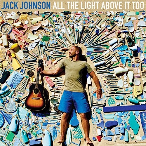 JOHNSON,JACK - ALL THE LIGHT ABOVE IT TOO