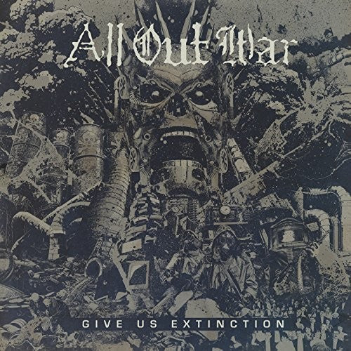 ALL OUT WAR - GIVE US EXTINCTION