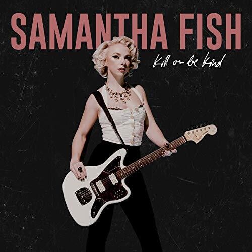 FISH,SAMANTHA - KILL OR BE KIND