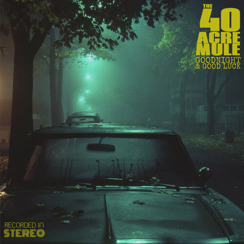 40 Acre Mule – Goodnight & Good Luck