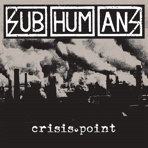 SUBHUMANS - CRISIS POINT