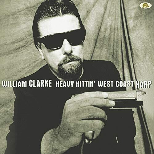 CLARKE,WILLIAM - HEAVY HITTIN' WEST COAST HARP