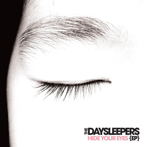 DAYSLEEPERS - HIDE YOUR EYES EP