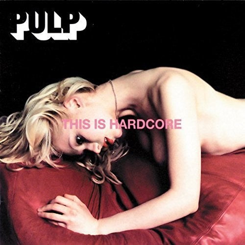 PULP - THIS IS HARDCORE