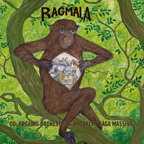 GO ORGANIC ORCHESTRA & BROOKLYN RAGA MASSIVE - RAGMALA: GARLAND OF RAGAS