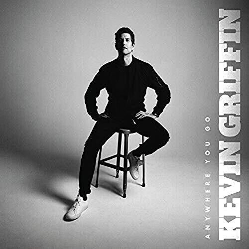 Kevin Griffin – Anywhere You Go