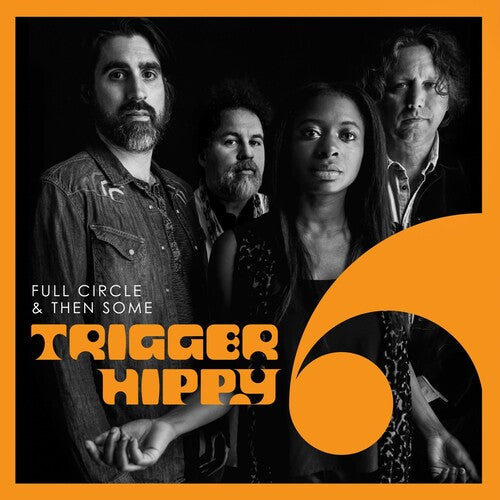 Trigger Hippy – Full Circle And Then Some
