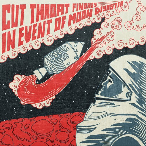 CUT THROAT FINCHES - IN EVENT OF MOON DISASTER