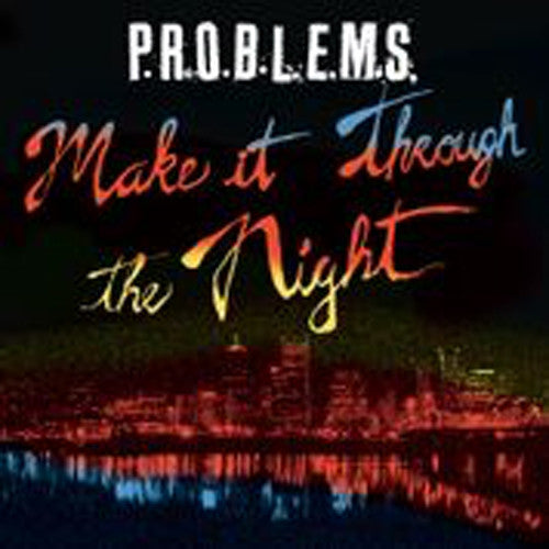 P.R.O.B.L.E.M.S. - MAKE IT THROUGH THE NIGHT