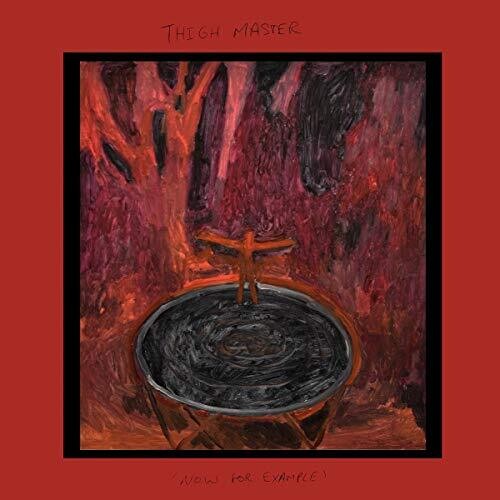 Thigh Master – Now For Example (Colored Vinyl)