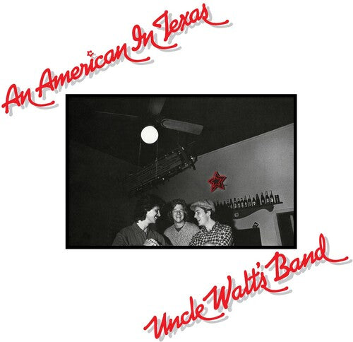 UNCLE WALT'S BAND - AN AMERICAN IN TEXAS