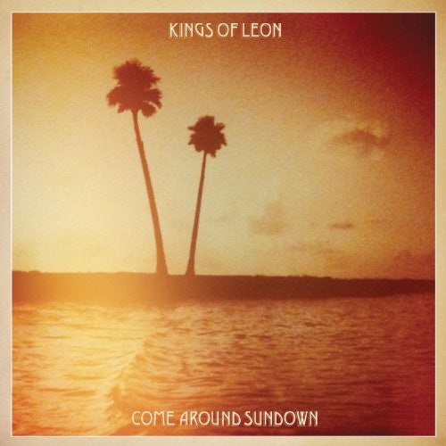 KINGS OF LEON - COME AROUND SUNDOWN
