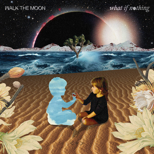 WALK THE MOON - WHAT IF NOTHING