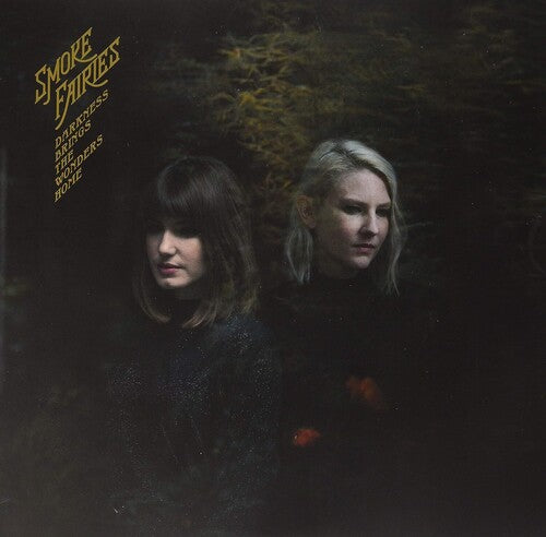 SMOKE FAIRIES - DARKNESS BRINGS THE WONDERS HOME