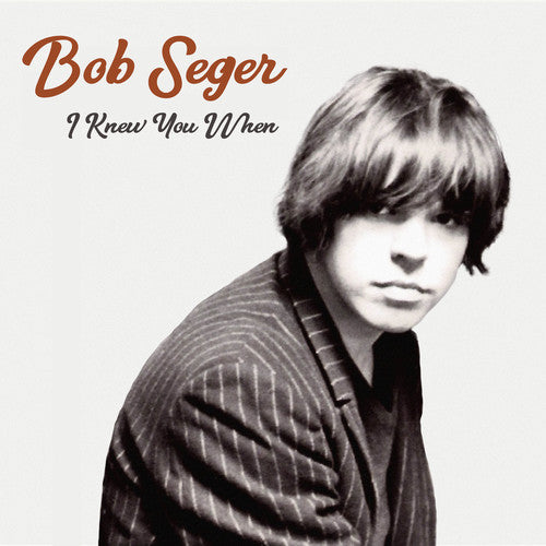 SEGER,BOB - I KNEW YOU WHEN
