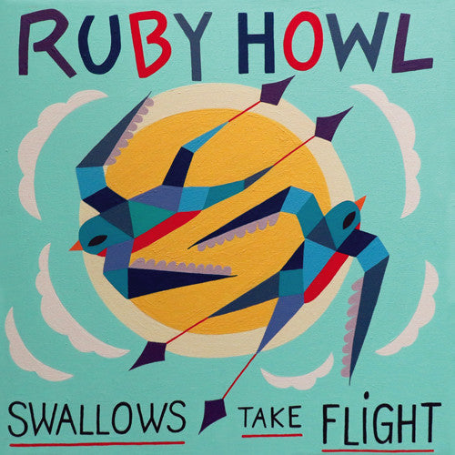 RUBY HOWL - SWALLOWS TAKE FLIGHT