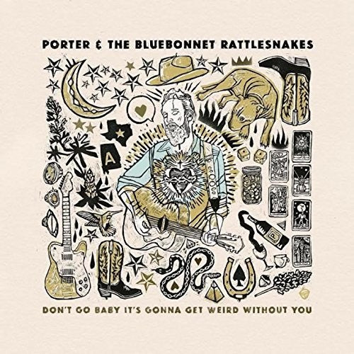 PORTER & THE BLUEBONNET RATTLESNAKES - DON'T GO BABY IT'S GONNA GET WEIRD WITHOUT YOU