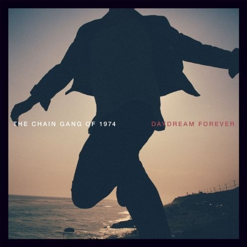 CHAIN GANG OF 1974 - DAYDREAM FOREVER