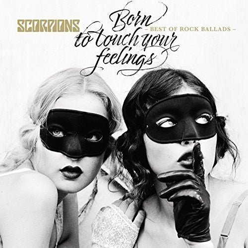 SCORPIONS - BORN TO TOUCH YOUR FEELINGS: BEST OF ROCK BALLADS