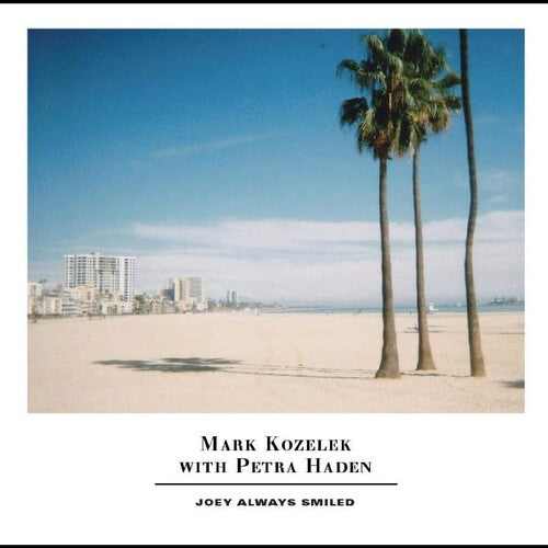 KOZELEK,MARK / HADEN,PETRA - JOEY ALWAYS SMILED
