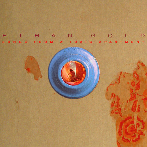 GOLD,ETHAN - SONGS FROM A TOXIC APARTMENT
