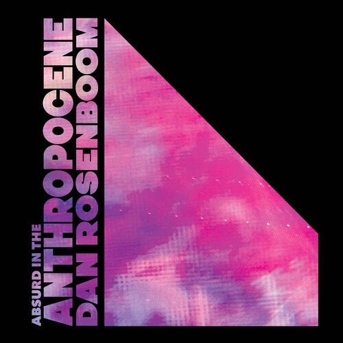 Dan Rosenboom – Absurd In The Anthropocene